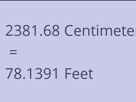 2381.68 CM TO FEET