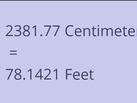2381.77 CM TO FEET