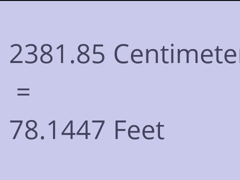 2381.85 CM TO FEET