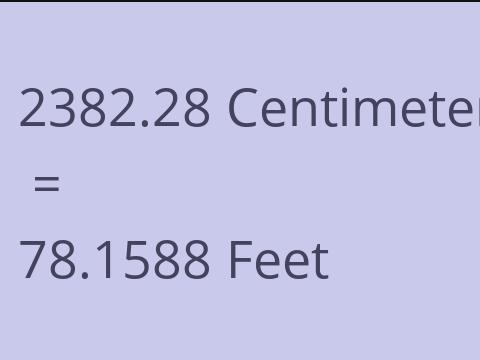 2382.28 CM TO FEET