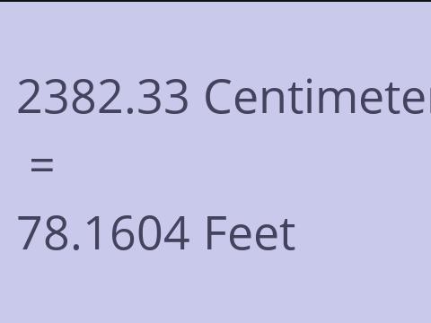 2382.33 CM TO FEET