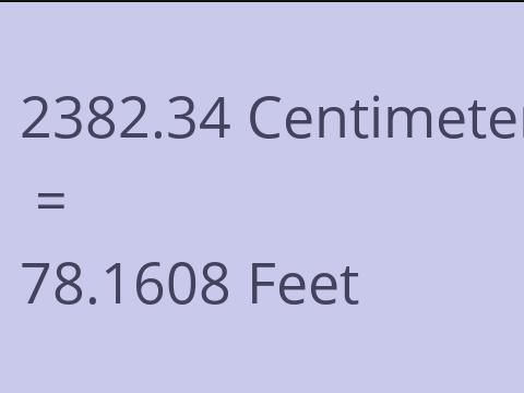 2382.34 CM TO FEET