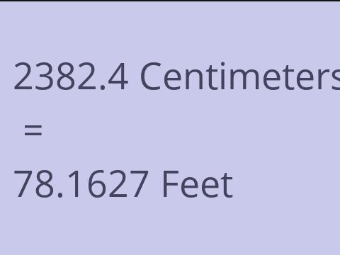 2382.4 CM TO FEET
