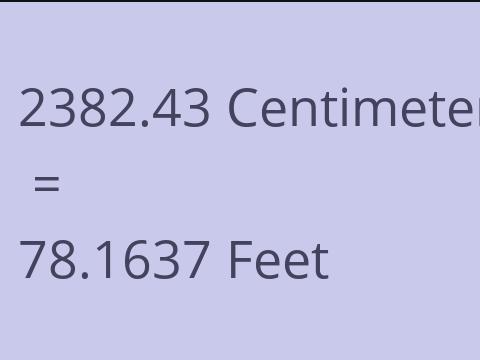 2382.43 CM TO FEET