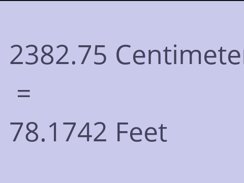 2382.75 CM TO FEET