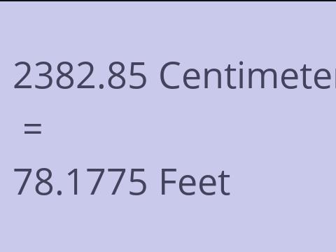 2382.85 CM TO FEET