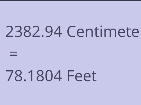 2382.94 CM TO FEET