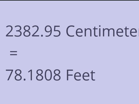 2382.95 CM TO FEET