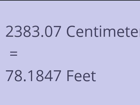 2383.07 CM TO FEET