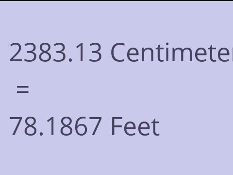 2383.13 CM TO FEET