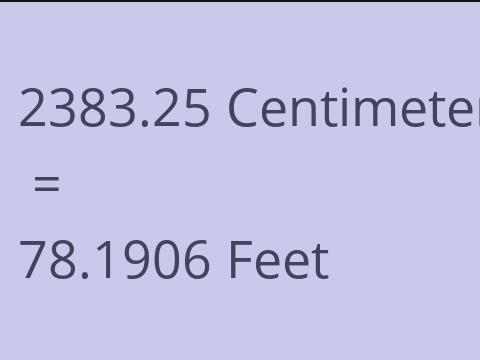 2383.25 CM TO FEET