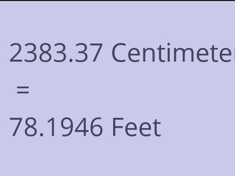 2383.37 CM TO FEET