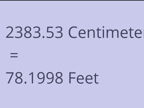 2383.53 CM TO FEET