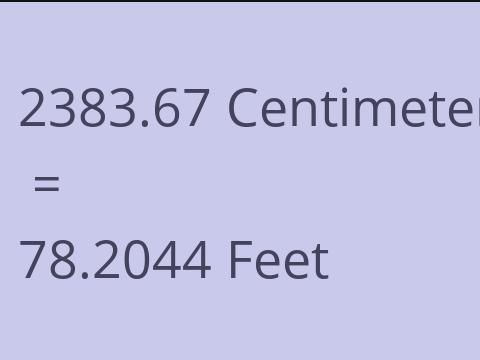 2383.67 CM TO FEET
