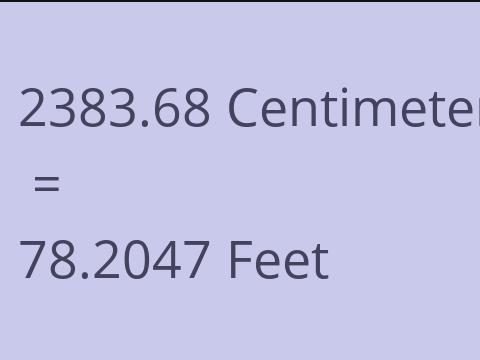 2383.68 CM TO FEET