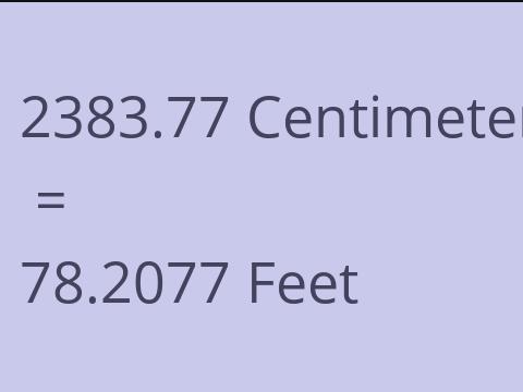 2383.77 CM TO FEET