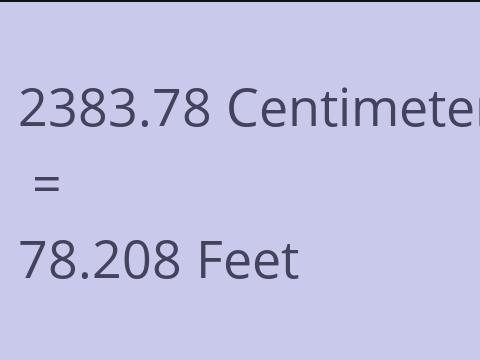 2383.78 CM TO FEET
