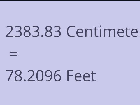 2383.83 CM TO FEET