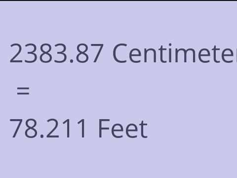 2383.87 CM TO FEET