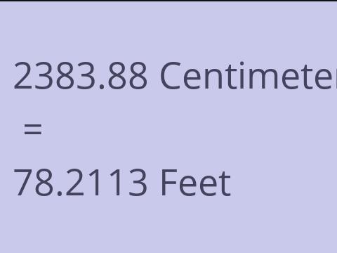 2383.88 CM TO FEET