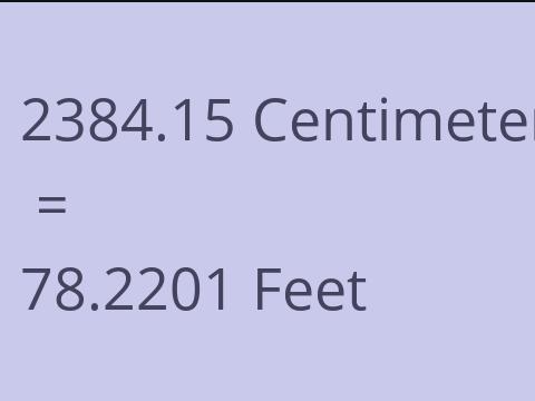 2384.15 CM TO FEET
