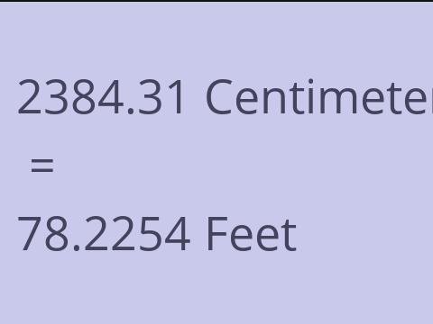 2384.31 CM TO FEET