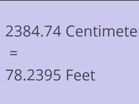 2384.74 CM TO FEET
