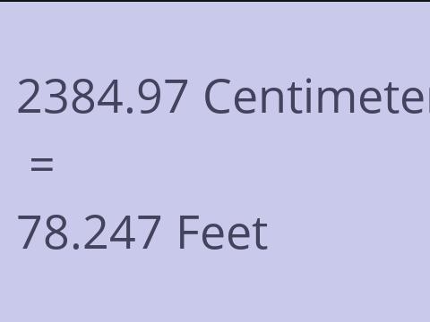 2384.97 CM TO FEET