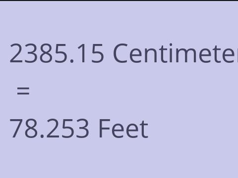 2385.15 CM TO FEET