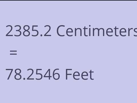 2385.2 CM TO FEET