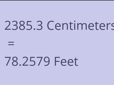 2385.3 CM TO FEET