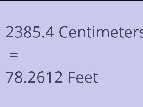 2385.4 CM TO FEET