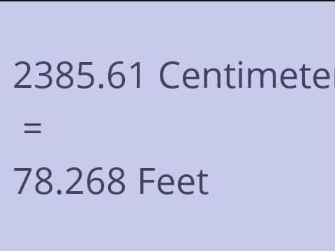2385.61 CM TO FEET