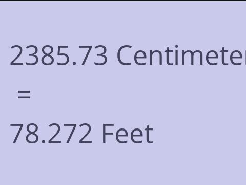 2385.73 CM TO FEET