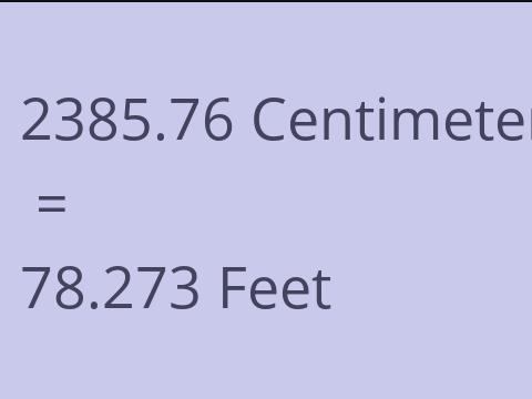 2385.76 CM TO FEET