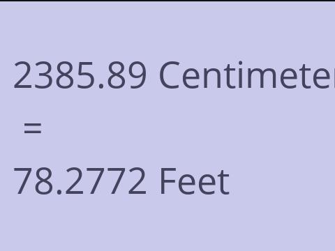 2385.89 CM TO FEET
