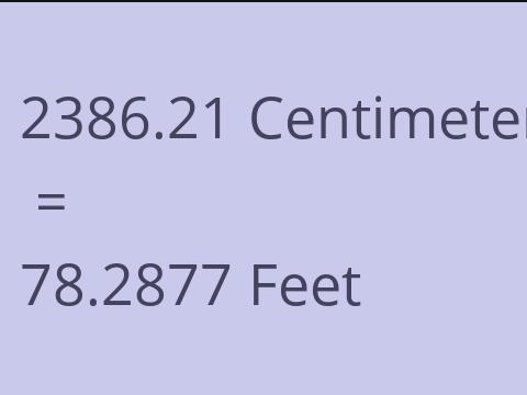 2386.21 CM TO FEET