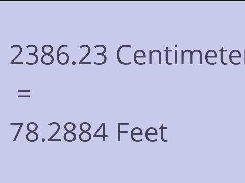 2386.23 CM TO FEET