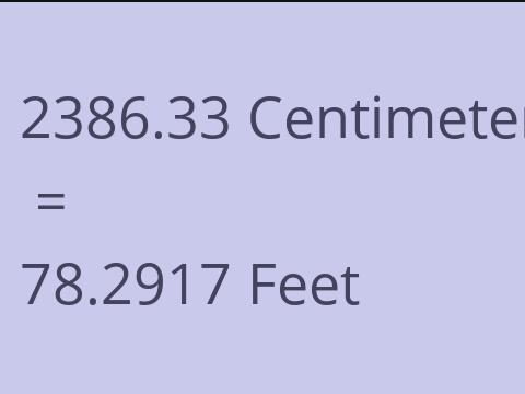 2386.33 CM TO FEET