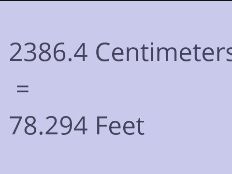 2386.4 CM TO FEET