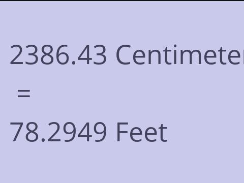 2386.43 CM TO FEET