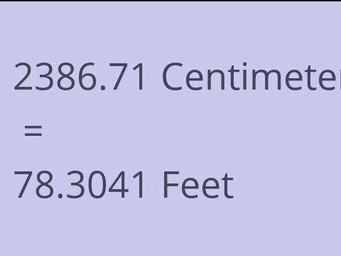 2386.71 CM TO FEET