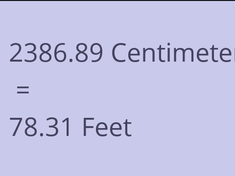 2386.89 CM TO FEET