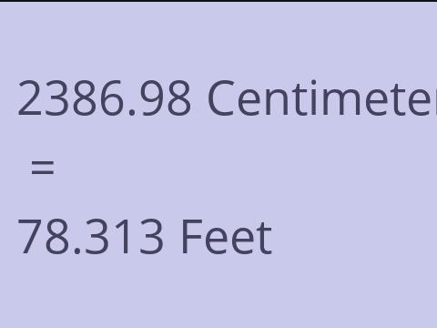 2386.98 CM TO FEET