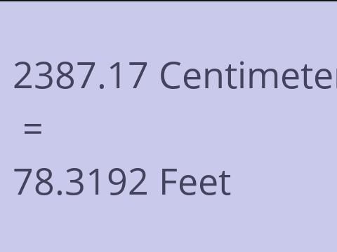 2387.17 CM TO FEET