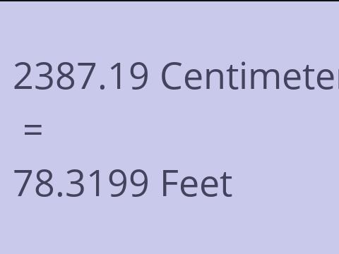 2387.19 CM TO FEET