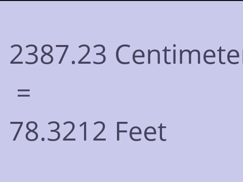 2387.23 CM TO FEET
