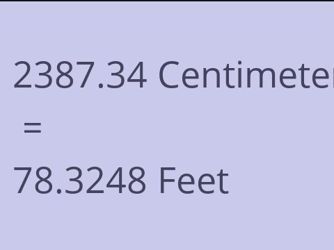 2387.34 CM TO FEET