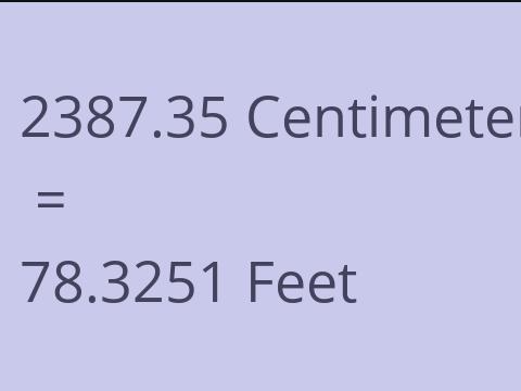 2387.35 CM TO FEET