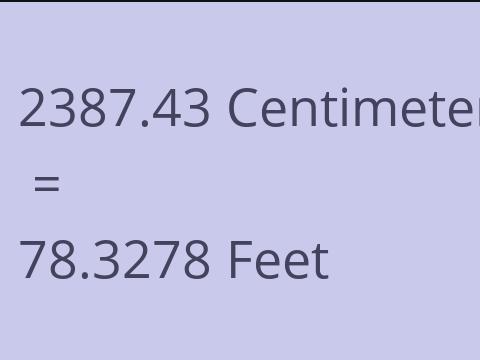 2387.43 CM TO FEET
